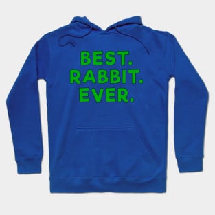 best rabbit ever Green Hoodie